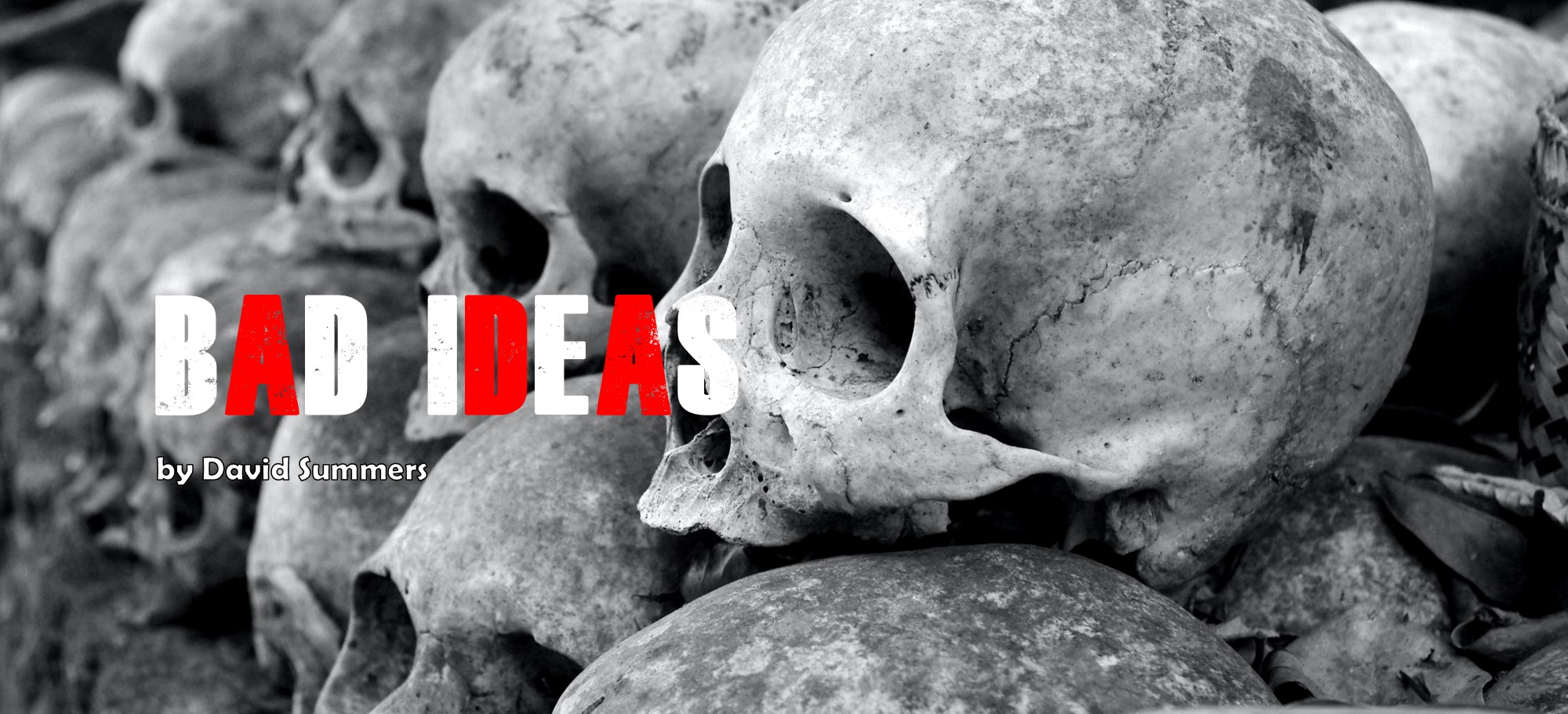 Bad Ideas